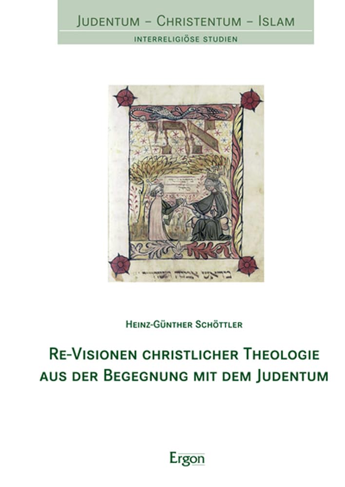 Re-Visionen christlicher Theologie aus der Begegnung mit dem Judentum (Judentum – Christentum – Islam) Religion & Esotericism