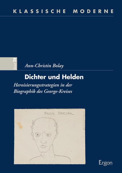 Dichter und Helden: Heroisierungsstrategien in der Biographik des George-Kreises (Klassische Moderne - alt) Books