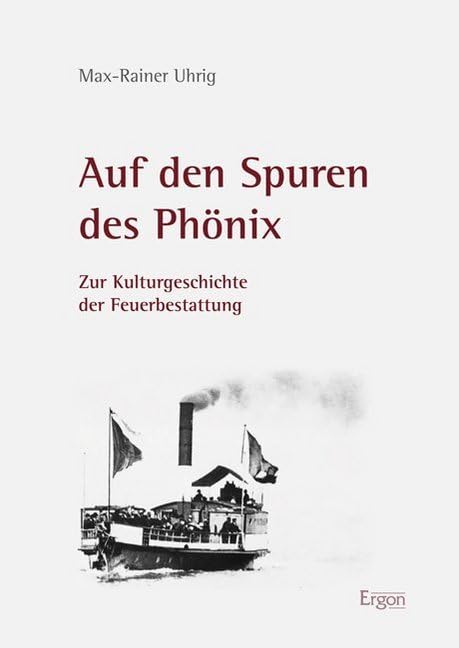 Auf den Spuren des Phönix: Zur Kulturgeschichte der Feuerbestattung Medicine