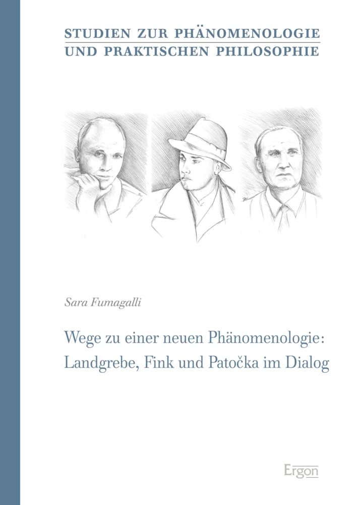 Wege zu einer neuen Phänomenologie: Landgrebe, Fink und Patocka im Dialog Philosophy