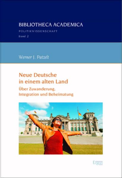 Neue Deutsche in einem alten Land: Über Zuwanderung, Integration und Beheimatung (Bibliotheca Academica – Politikwissenschaft) Law