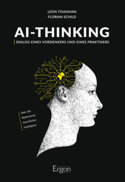 AI-Thinking: Dialog eines Vordenkers und eines Praktikers über die Bedeutung künstlicher Intelligenz Law