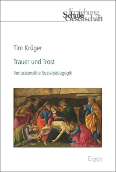 Trauer und Trost: Verlustsensible Sozialpädagogik (Erziehung, Schule, Gesellschaft, Band 85) Social Sciences