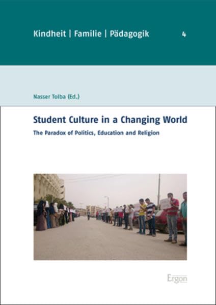 Student Culture in a Changing World: The Paradox of Politics, Education, and Religion book