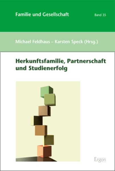 Herkunftsfamilie, Partnerschaft und Studienerfolg (Familie und Gesellschaft, Band 35) Social Sciences