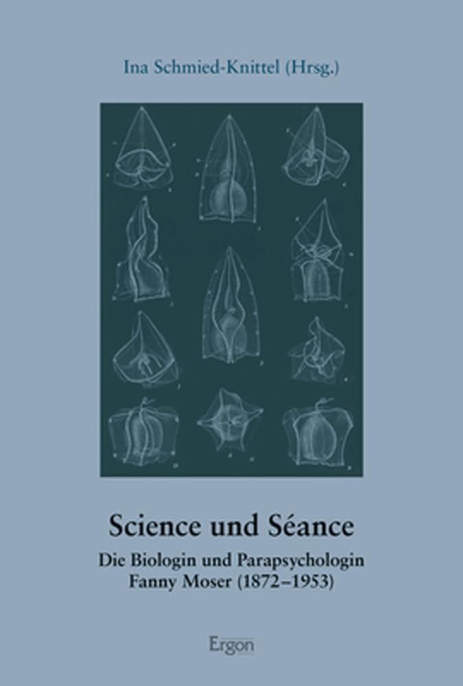Science und Séance: Die Biologin und Parapsychologin Fanny Moser (1872–1953) Books