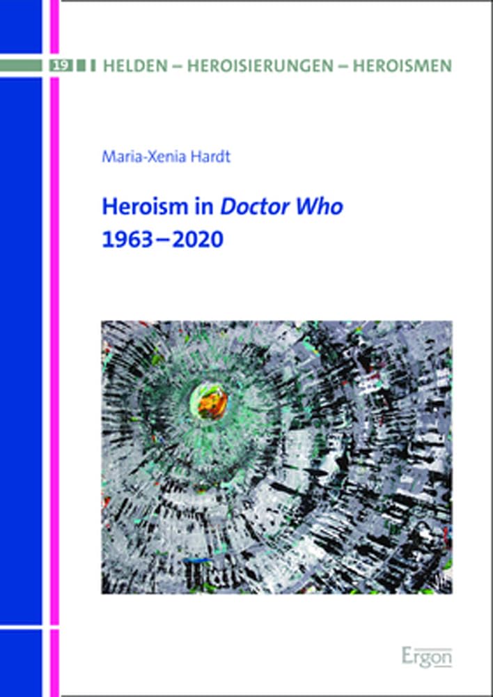 Heroism in Doctor Who: 1963–2020 (Helden – Heroisierungen – Heroismen) Books