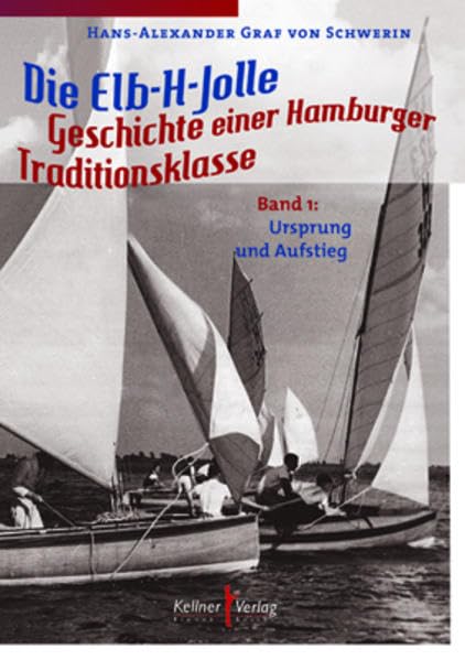 Die Elb-H-Jolle: Geschichte einer Hamburger Traditionsklasse Politics & History