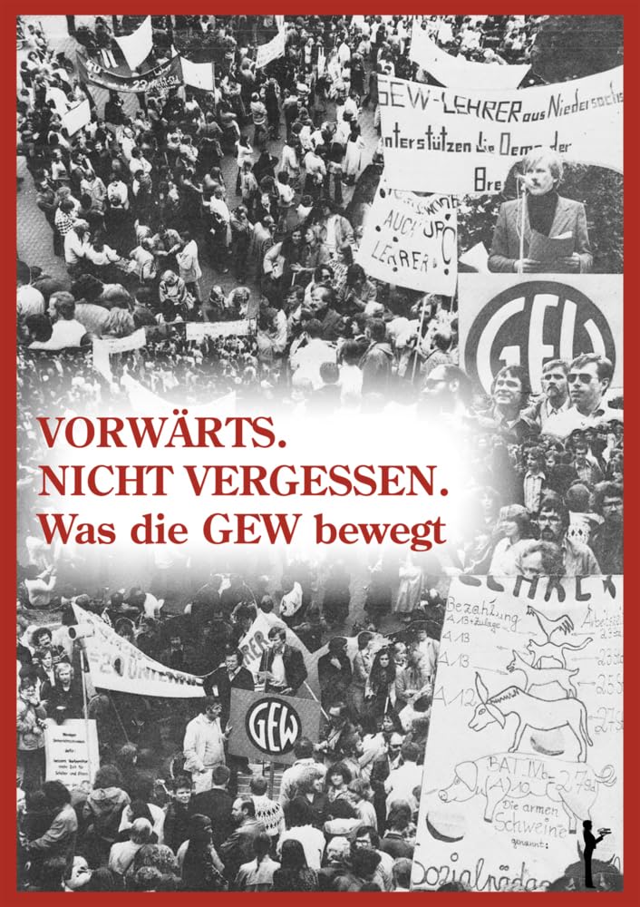 Vorwärts. Nicht vergessen. Was die GEW bewegt Memories