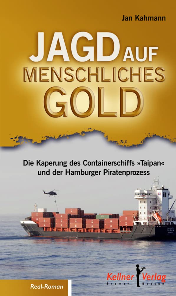 Jagd auf menschliches Gold: Die Kaperung des Containerschiffs »Taipan« und der Hamburger Piratenprozess Social Sciences