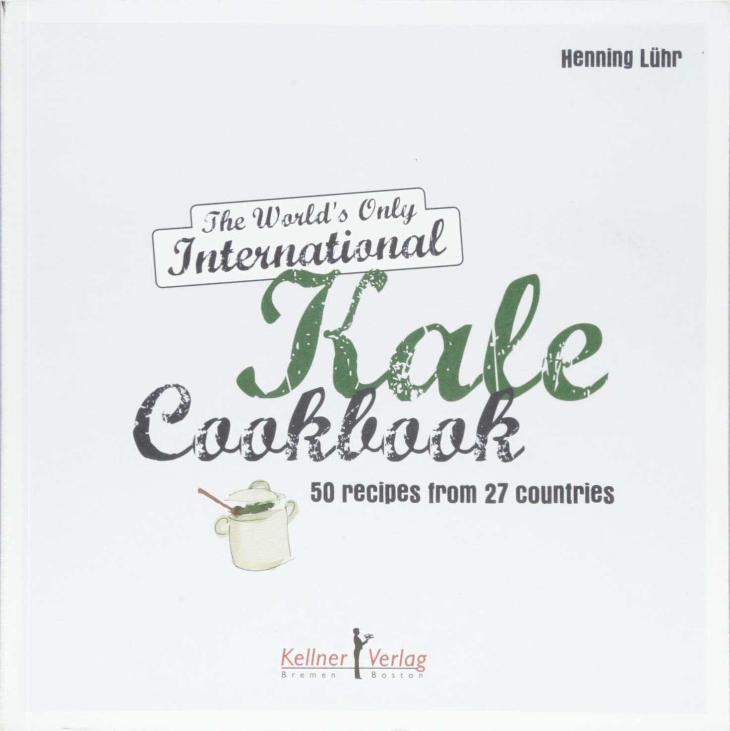 International Kale Cookbook: 50 recipes from 27 countries Leisure, Home & Garden