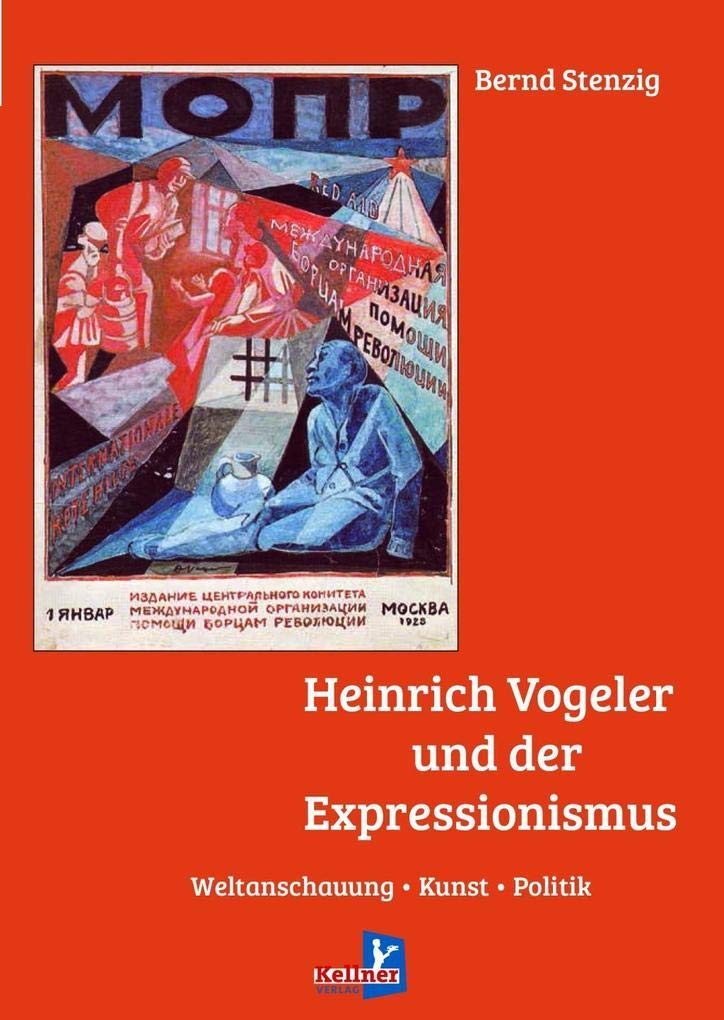 Heinrich Vogeler und der Expressionismus: Weltanschauung, Kunst, Politik Film, Art & Culture