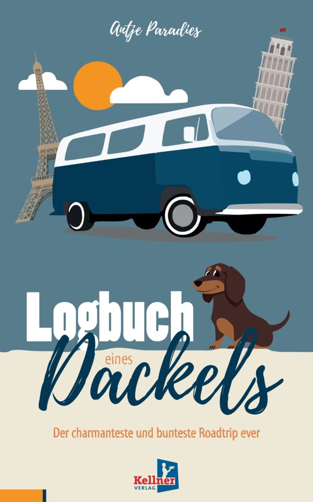 Logbuch eines Dackels: Der charmanteste und bunteste Roadtrip ever Leisure, Home & Garden