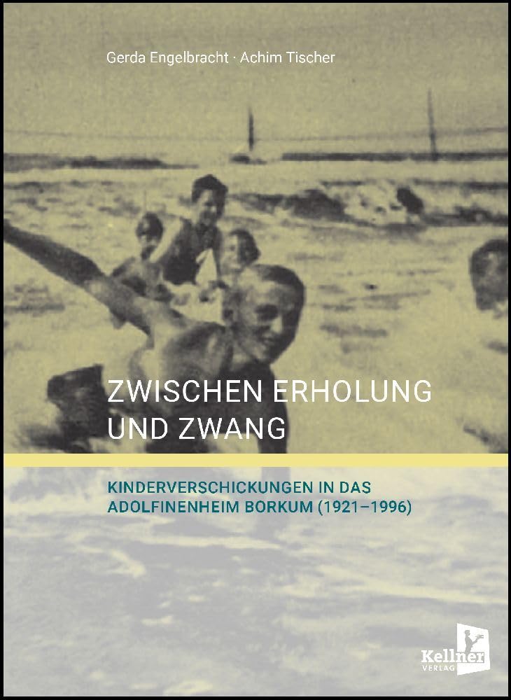 Zwischen Erholung und Zwang: Kinderverschickungen in das Adolfinenheim Borkum (1921–1996) Books