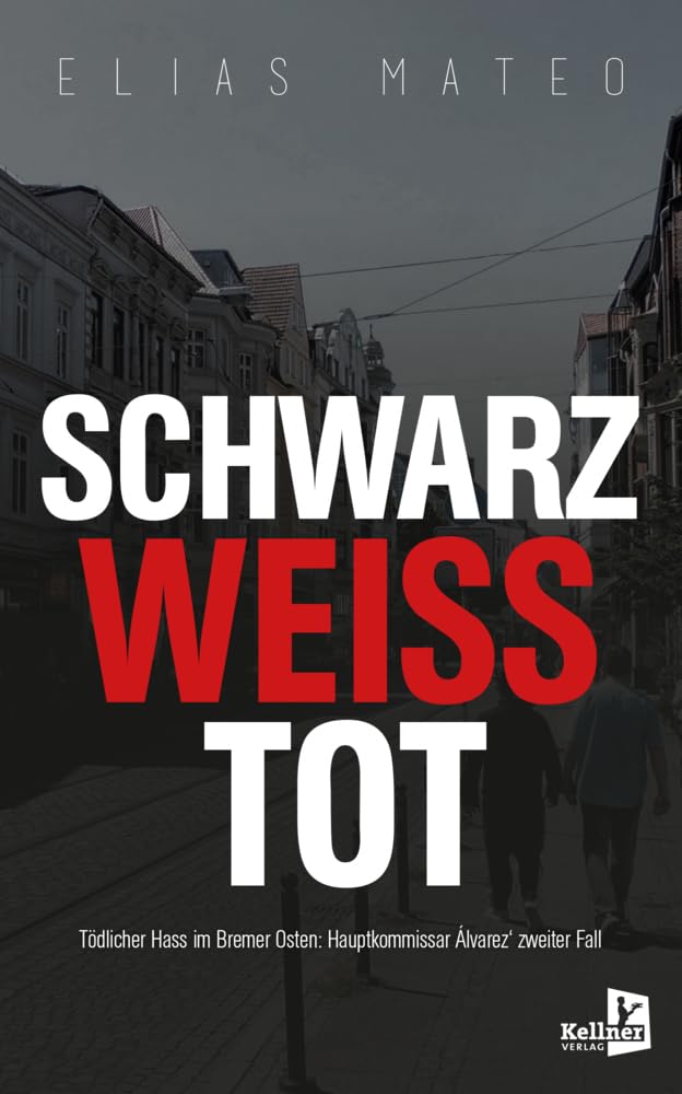 Schwarzweißtot: Tödlicher Hass in Bremen (Kriminalhauptkommissar Álvarez) Contemporary literature