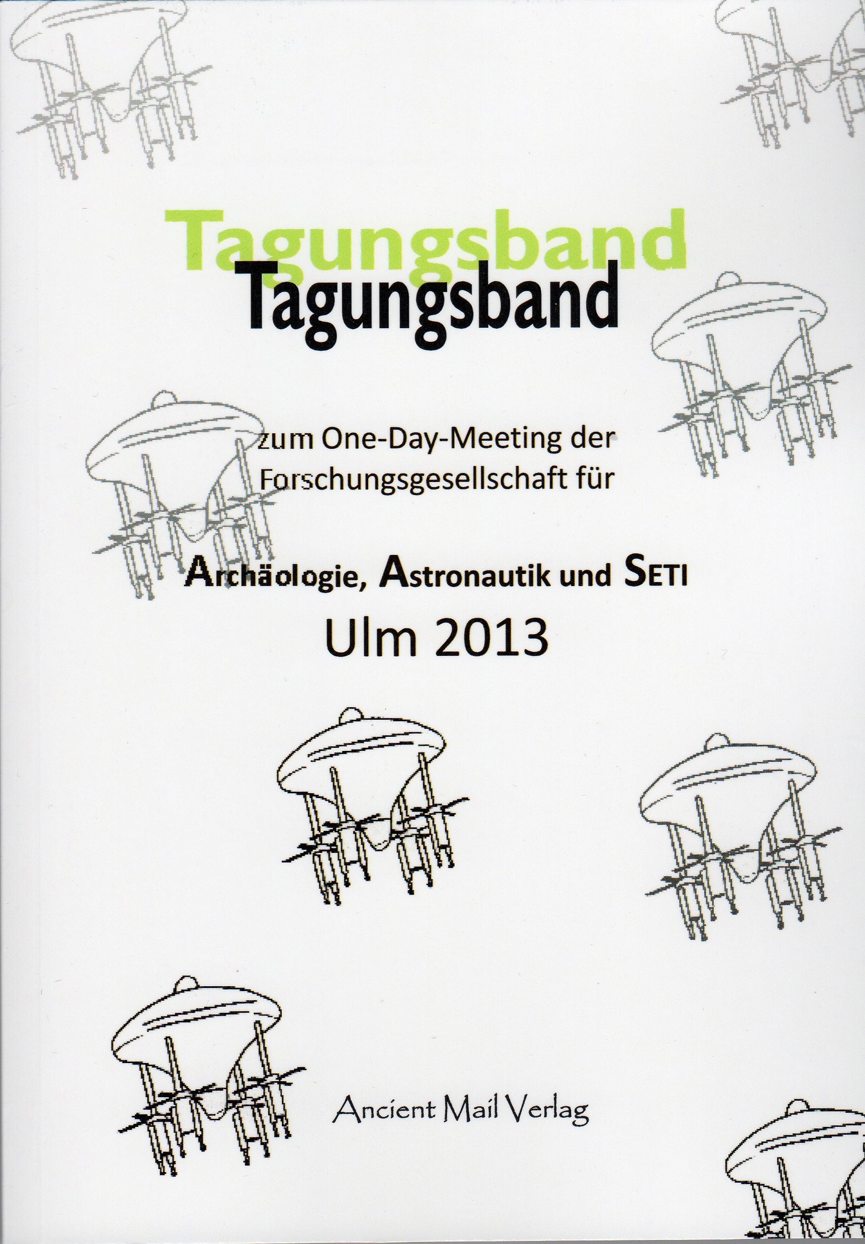 Tagungsband zum One-Day-Meeting der Forschungsgesellschaft für Archäologie, Astronautik und SETI Ulm 2013 Natural Sciences