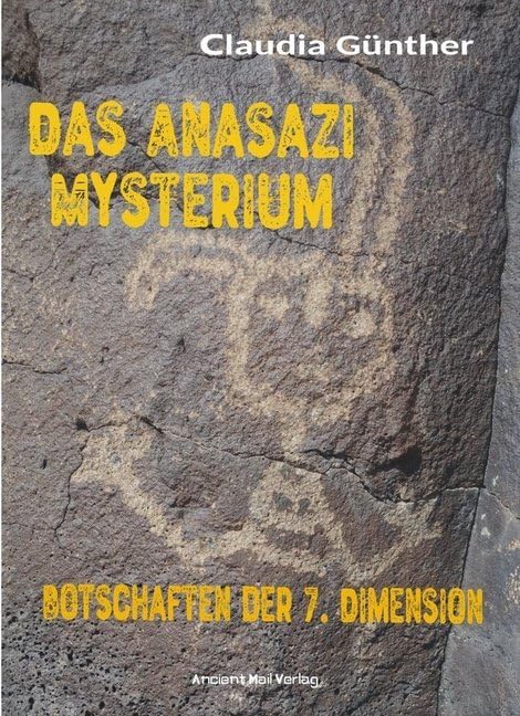 Das Anasazi Mysterium: Botschaften der 7. Dimension Natural Sciences