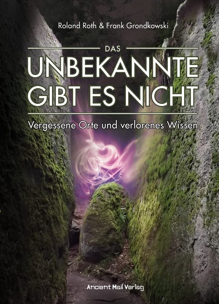 Das Unbekannte gibt es nicht: Vergessene Orte und verlorenes Wissen Natural Sciences