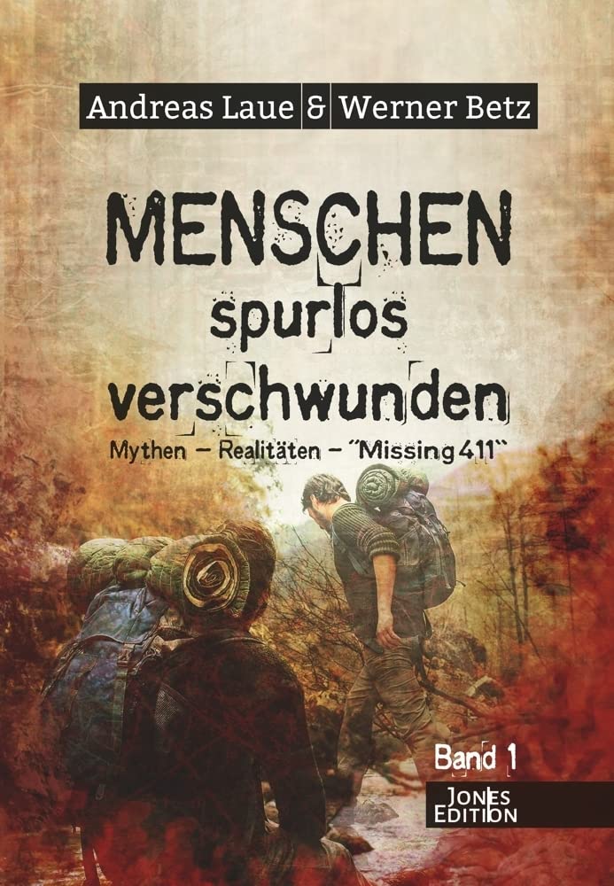 Menschen - spurlos verschwunden: Mythen - Realitäten - "Missing 411" Psychology