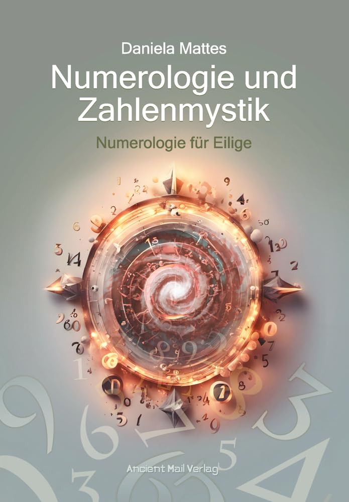 Numerologie und Zahlenmystik: Numerologie für Eilige Religion & Esotericism