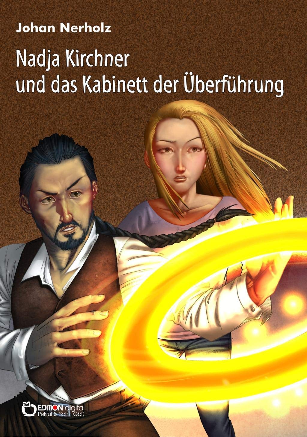 Nadja Kirchner und das Kabinett der Überführung: Teil 3 der Nadja-Kirchner-Fantasy-Reihe Fiction