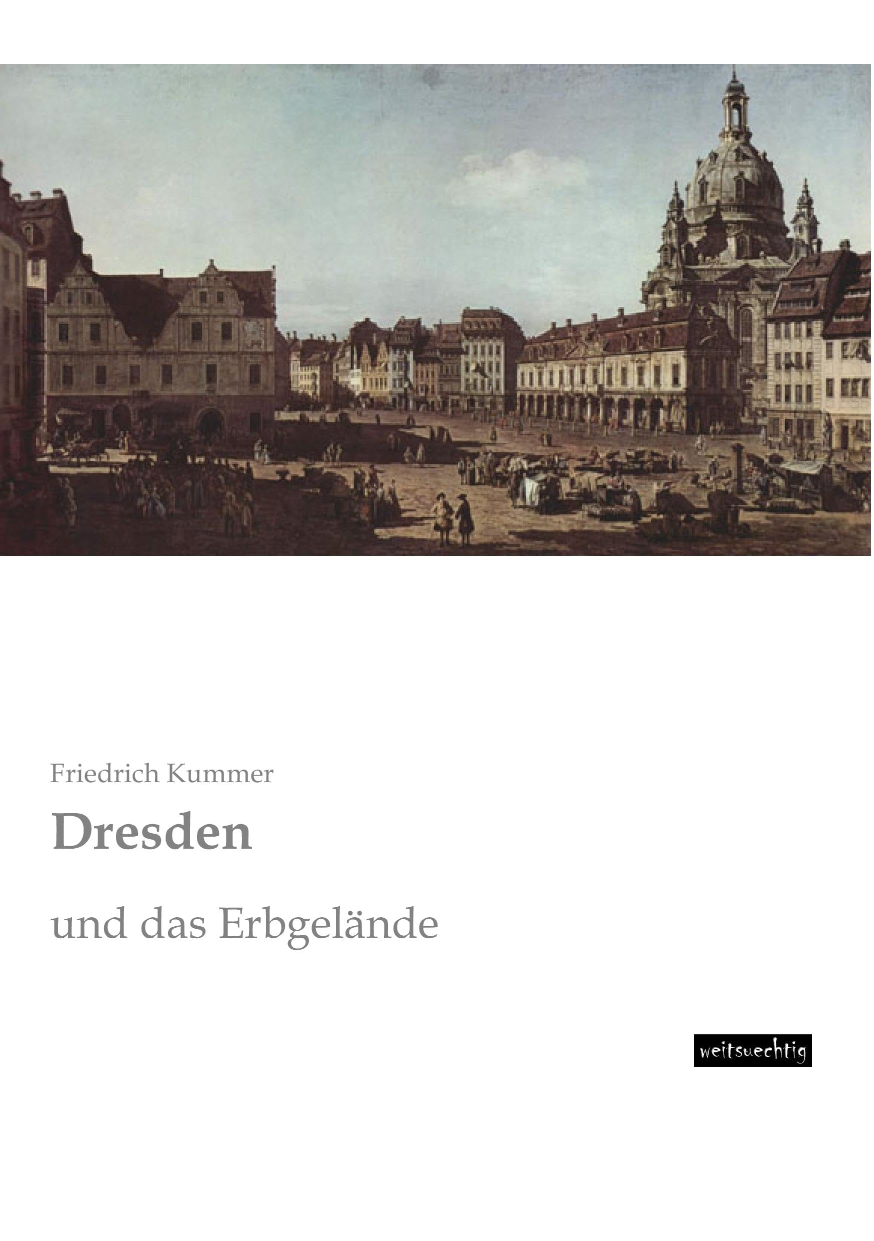 Dresden: und das Erbgelaende: und das Erbgelände Politics & History
