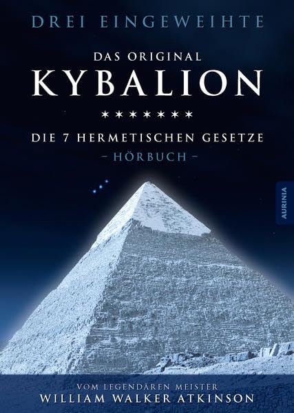 Kybalion - Die 7 hermetischen Gesetze: Das Original Hörbuch inkl. Download Philosophy
