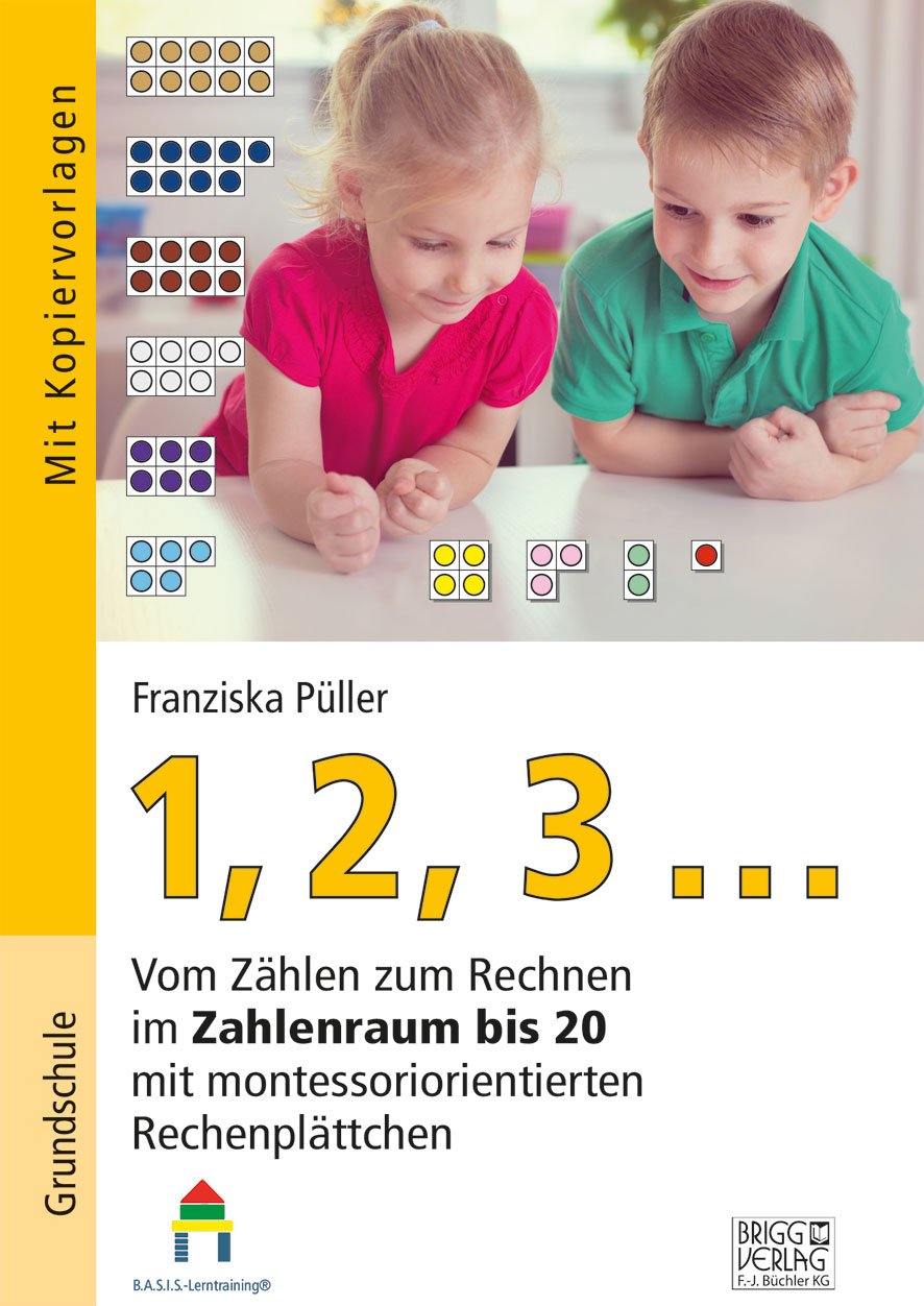 1,2,3 ... Vom Zählen zum Rechnen - Kopiervorlagen: Vom Zählen zum Rechnen im Zahlenraum bis 20 mit montessoriorientierten Rechenplättchen Learning & Reference