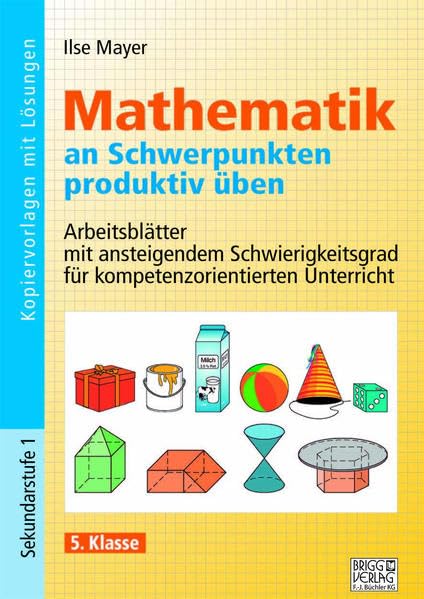Mathematik an Schwerpunkten produktiv üben - 5. Klasse: Arbeitsblätter mit ansteigendem Schwierigkeitsgrad für kompetenzorientierten Unterricht Study Guides