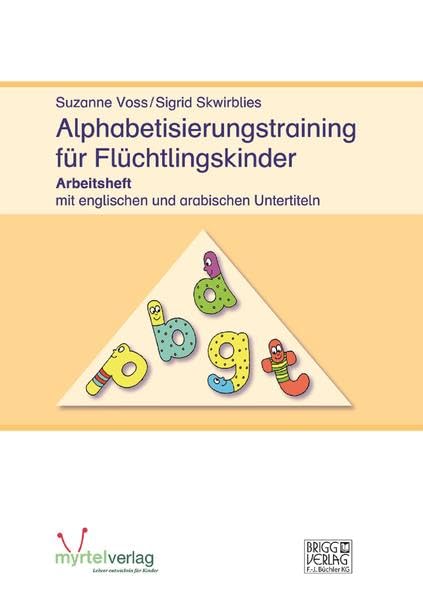Alphabetisierungstraining für Flüchtlingskinder: Arbeitsheft mit englischen und arabischen Untertiteln - Einstiegskurs für Anfänger ab 8 Jahren Learning & Reference
