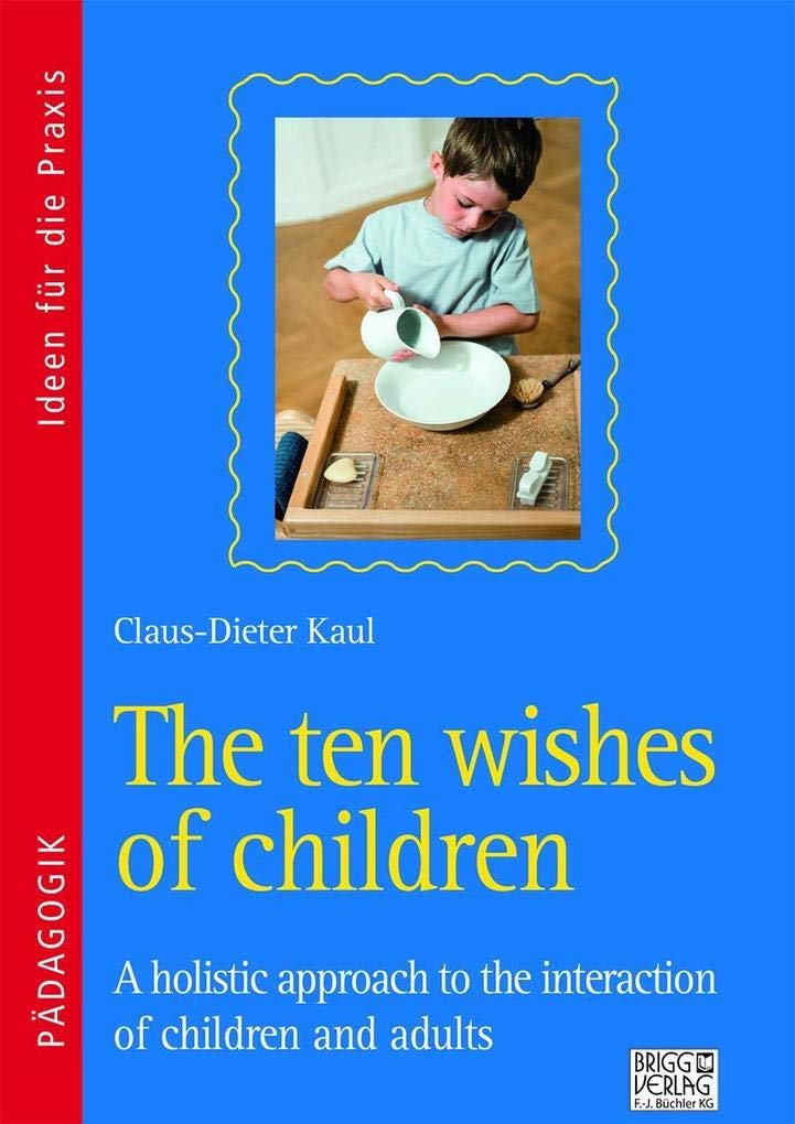 The ten wishes of children: A holistic approach to the interaction of children and adults Parents & Children