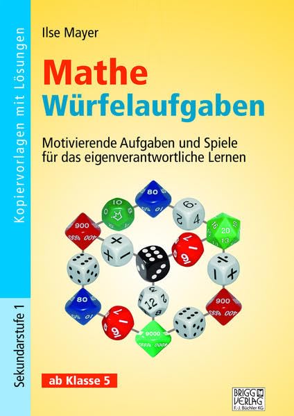 Mathe Würfelaufgaben: Motivierende Aufgaben und Spiele für das eigenverantwortliche Lernen ab Klasse 5 Learning & Reference