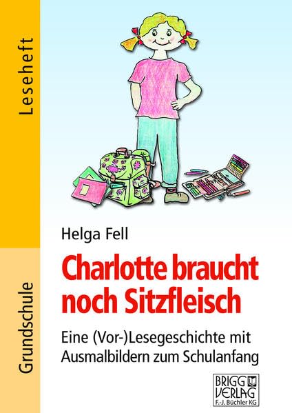 Charlotte braucht noch Sitzfleisch: Eine (Vor-)Lesegeschichte mit Ausmalbildern zum Schulanfang Learning & Reference