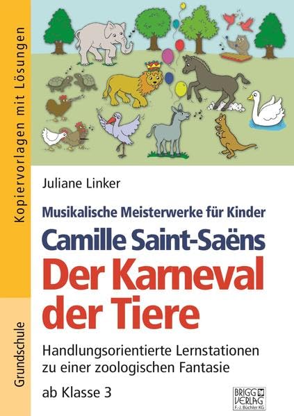 Camille Saint-Saëns - Der Karneval der Tiere: Handlungsorientierte Lernstationen zu einer zoologischen Fantasie ab Klasse 3 Learning & Reference
