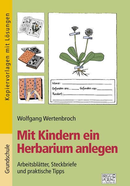 Mit Kindern ein Herbarium anlegen: Arbeitsblätter, Steckbriefe und praktische Tipps Learning & Reference