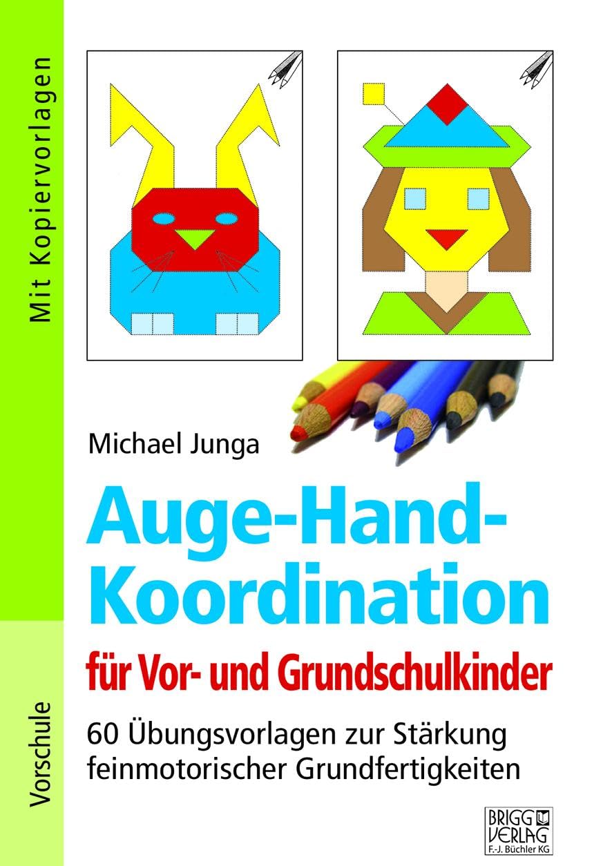 Auge-Hand-Koordination für Vor- und Grundschulkinder: 60 Übungsvorlagen zur Stärkung feinmotorischer Grundfertigkeiten Learning & Reference