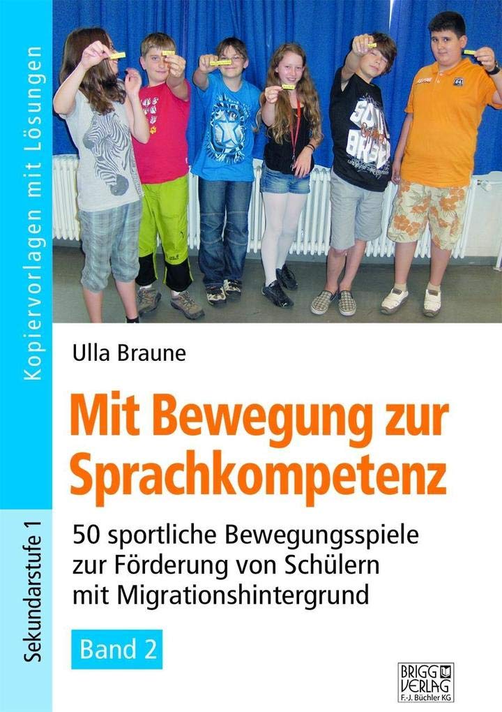 Mit Bewegung zur Sprachkompetenz - Band 2: 50 sportliche Bewegungsspiele zur Förderung von Schülern mit Migrationshintergrund Learning & Reference