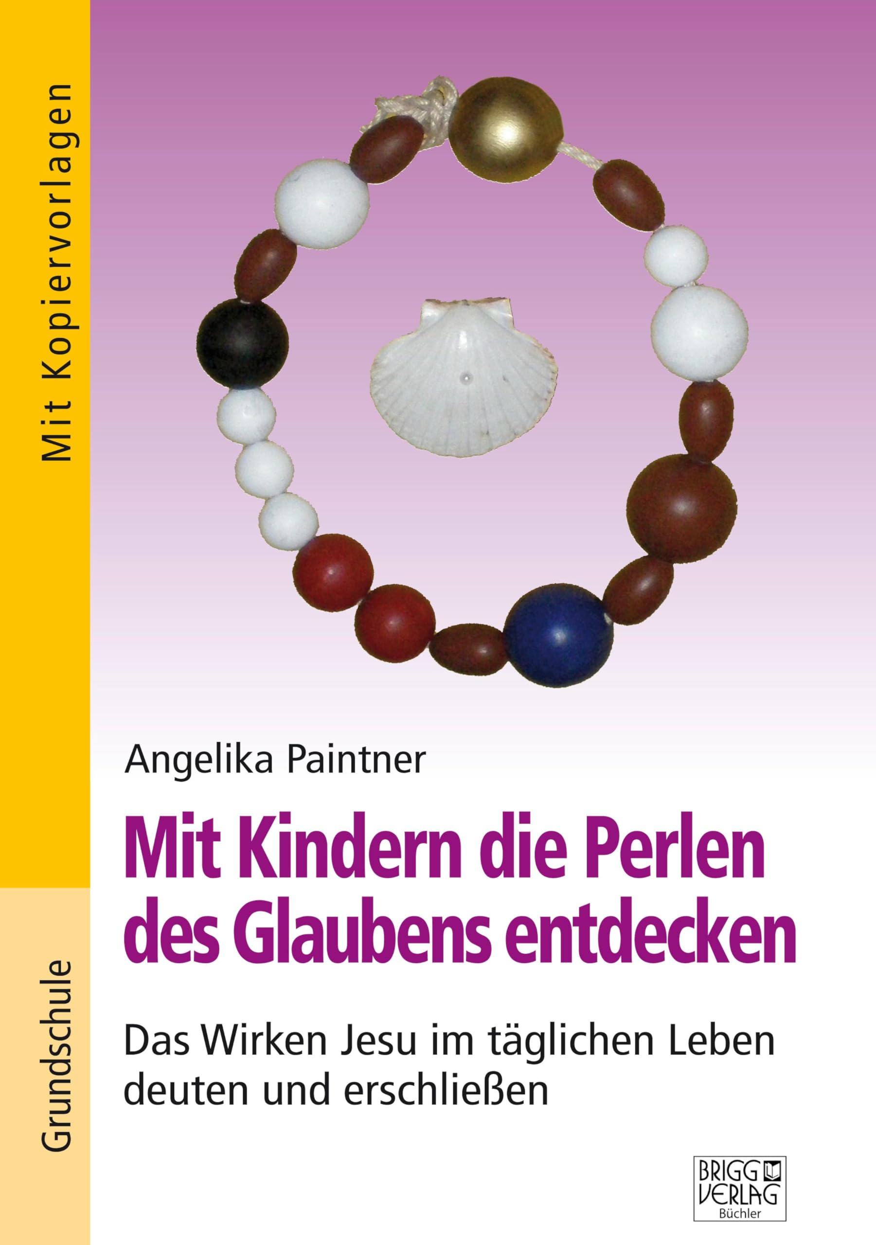Mit Kindern die Perlen des Glaubens entdecken: Das Wirken Jesu im täglichen Leben deuten und erschließen Learning & Reference