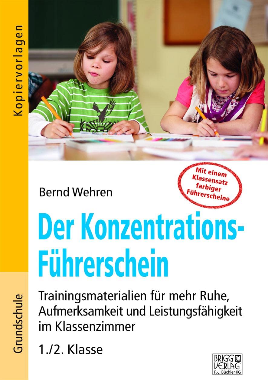Der Konzentrations-Führerschein: Trainingsmaterialien für mehr Ruhe, Aufmerksamkeit und Leistungsfähigkeit im Klassenzimmer – 1./2. Klasse Learning & Reference