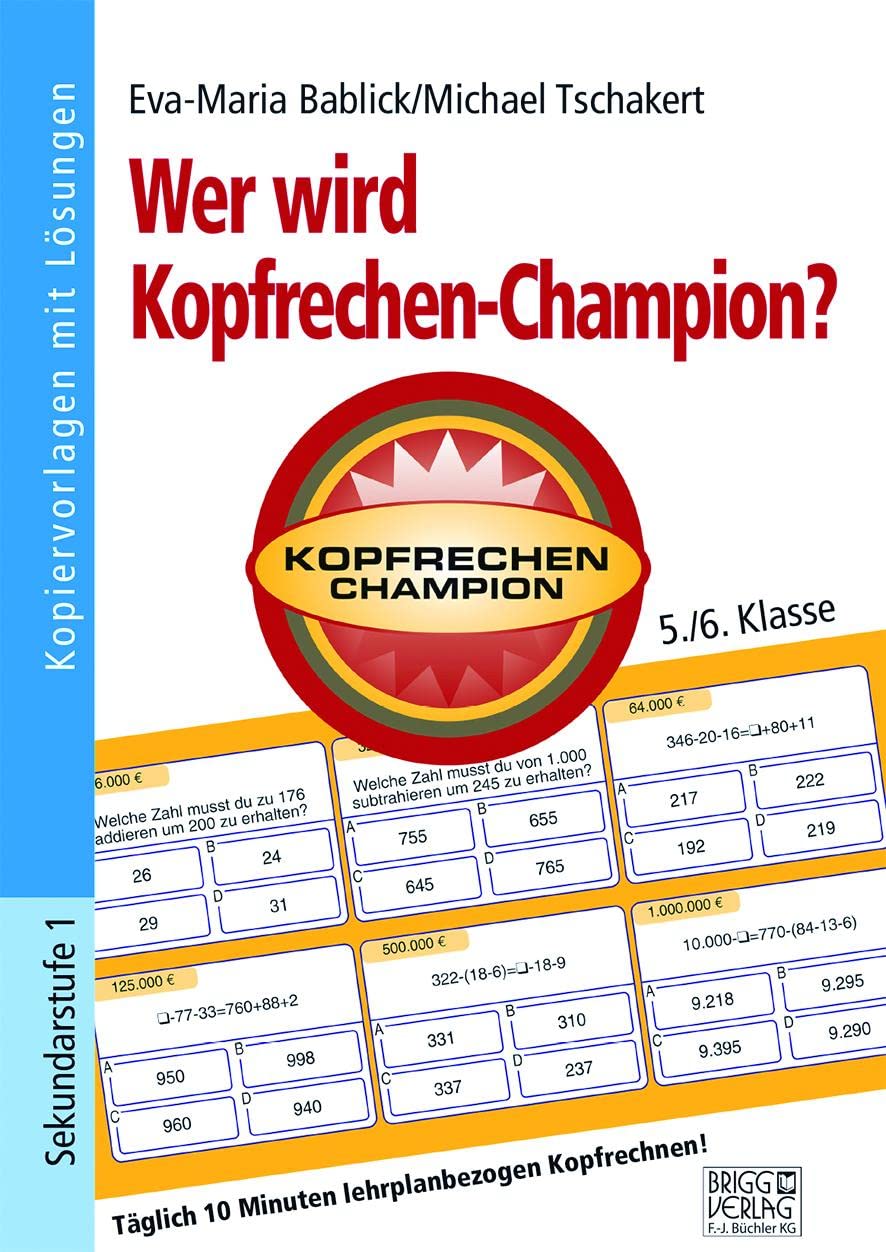 Wer wird Kopfrechen-Champion? 5./6. Klasse: Täglich 10 Minuten lehrplanbezogen Kopfrechnen! Learning & Reference