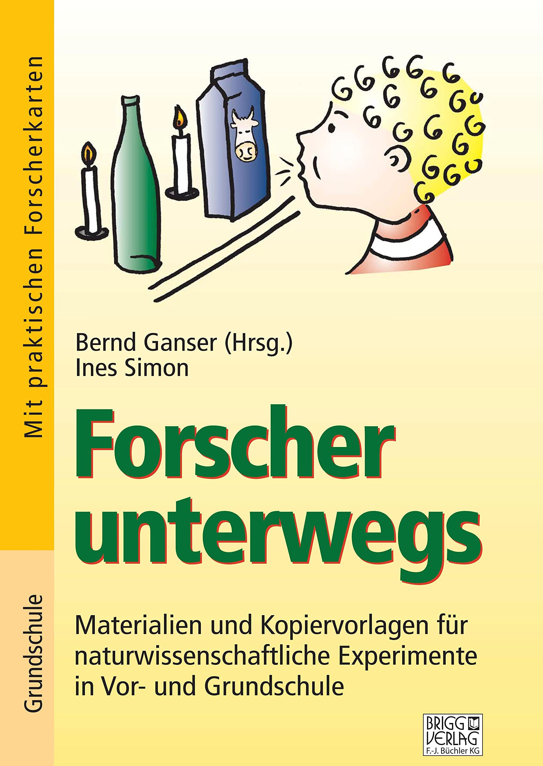 Forscher unterwegs: Materialien und Kopiervorlagen für naturwissenschaftliche Experimente in Vor- und Grundschule Learning & Reference