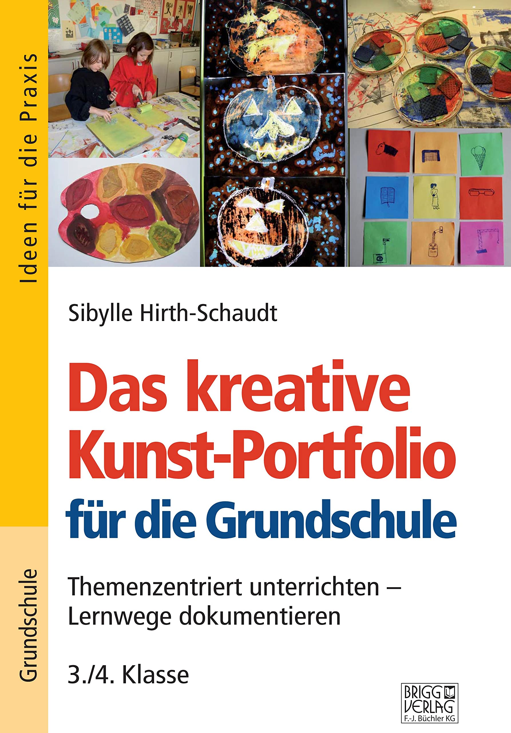 Das kreative Kunst-Portfolio für die Grundschule – 3./4. Klasse: Themenzentriert unterrichten – Lernwege dokumentieren Professional & Reference Books