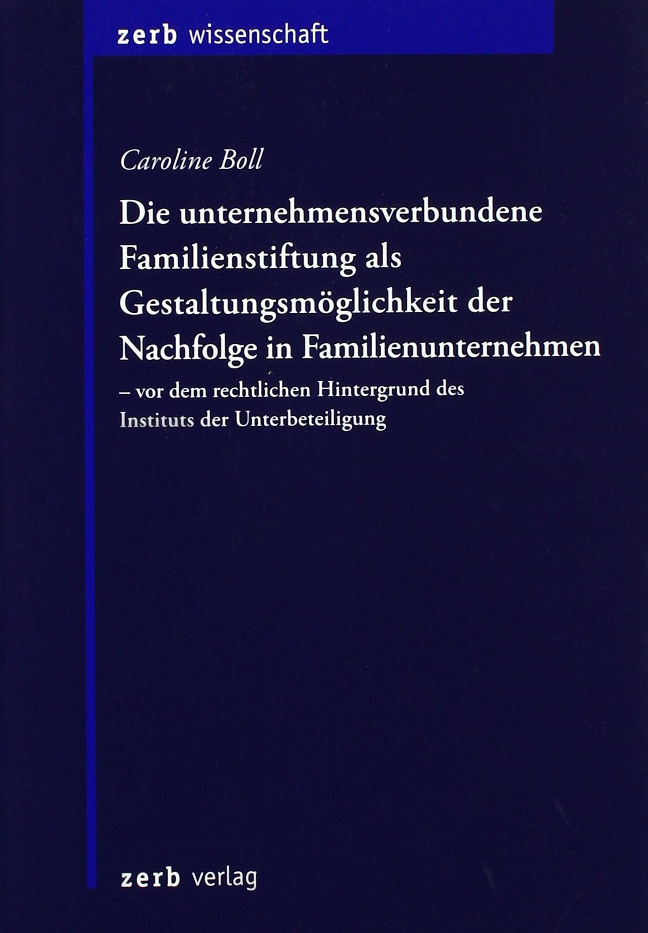 Die unternehmensverbundene Familienstiftung als Gestaltungsmöglichkeit der Nachfolge in Familienunternehmen - vor dem rechtlichen Hintergrund des Instituts der Unterbeteiligung book