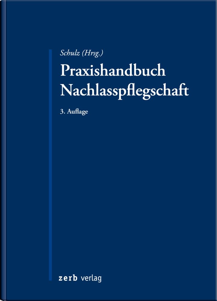 Praxishandbuch Nachlasspflegschaft: mit Nachlassverwaltung und sonstigen Pflegschaften Law