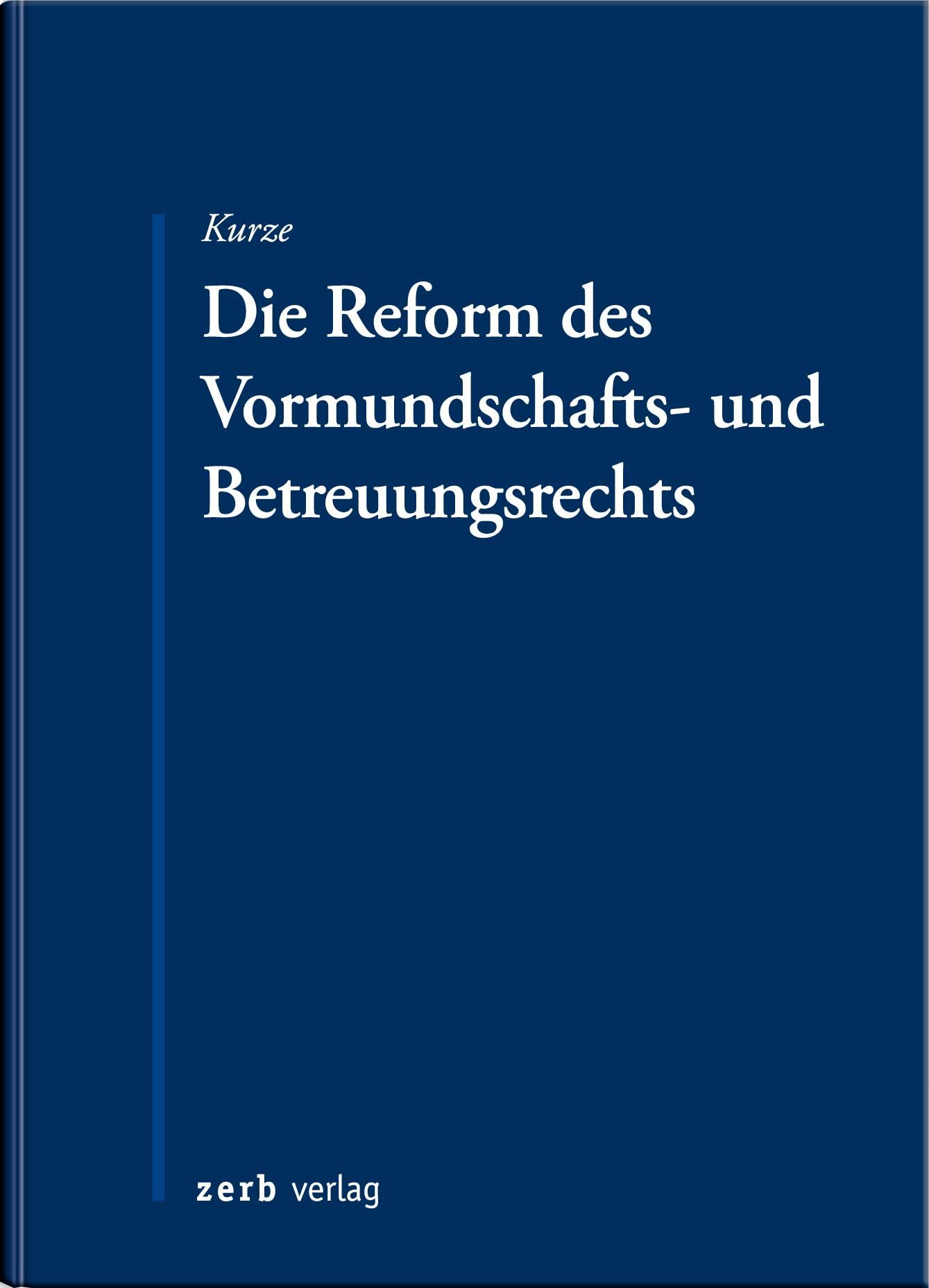 Die Reform des Vormundschafts- und Betreuungsrechts (zerb verlag) Law