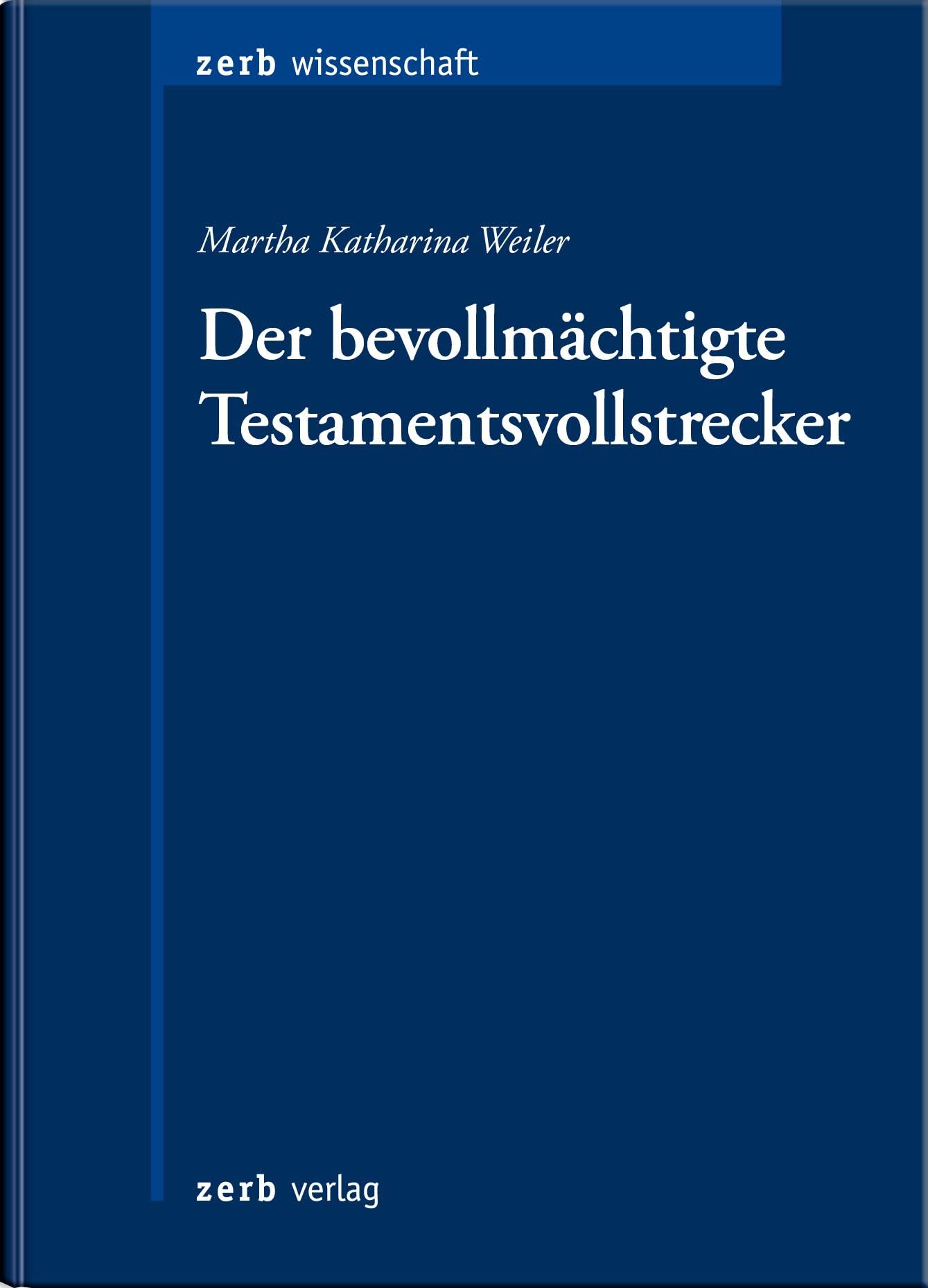 Der bevollmächtigte Testamentsvollstrecker (zerb verlag) Law