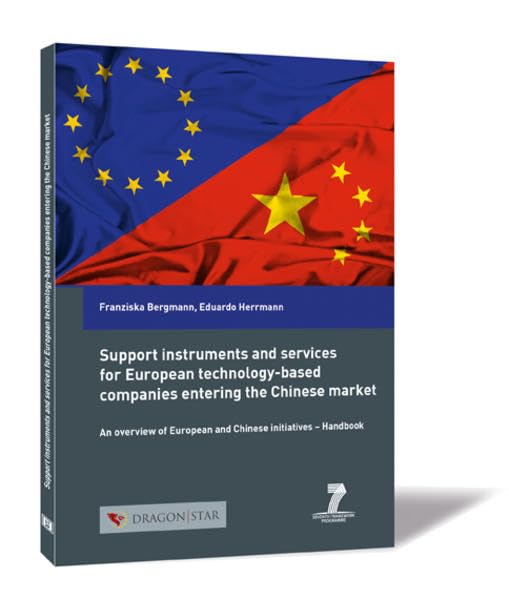 Support instruments and services for European technology-based companies entering the Chinese market: An overview of European and Chinese initiatives ... / Steinbeis 2i GmbH) Law