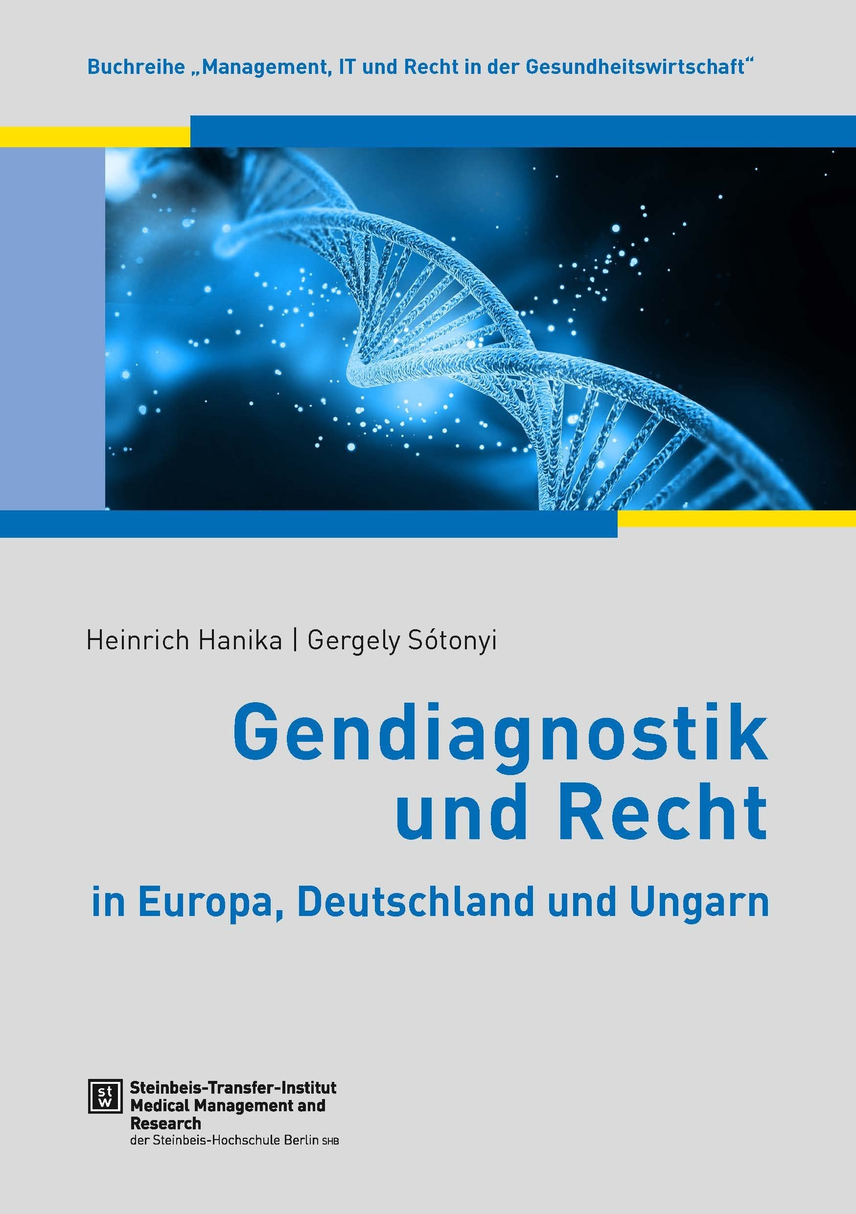 Gendiagnostik und Recht in Europa, Deutschland und Ungarn (Management, IT und Recht in der Gesundheitswirtschaft) Medicine