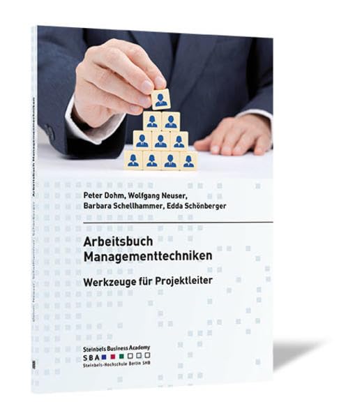 Arbeitsbuch Managementtechniken: Werkzeuge für Projektleiter (Schriftenreihe der Steinbeis Business Academy (SBA)) Law