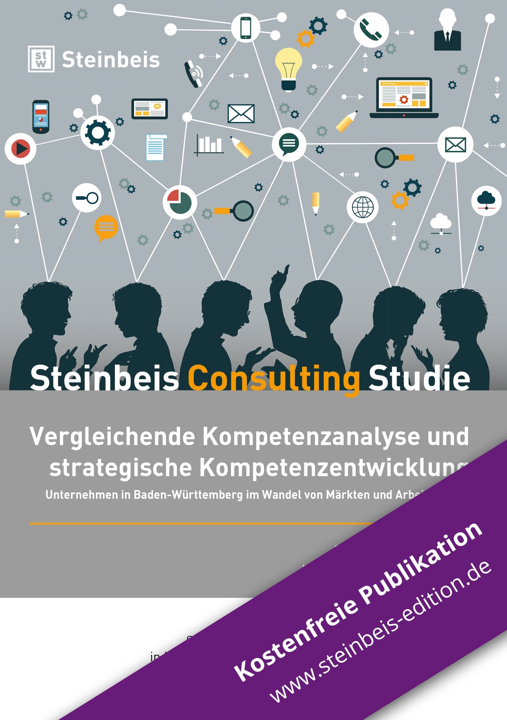 Vergleichende Kompetenzanalyse und strategische Kompetenzentwicklung: Unternehmen in Baden-Württemberg im Wandel von Märkten und Arbeitswelten (Steinbeis Consulting Studie) Law